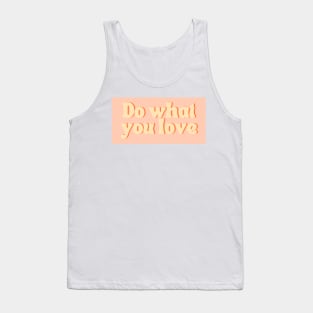 Do What You Love - Inspiring and Motivational Quotes Tank Top